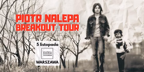 Piotr Nalepa Breakout Tour \u25cf koncert \/\/ Warszawa Wilan\u00f3w