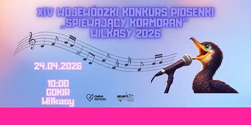 XIV WOJEW\u00d3DZKI KONKURS PIOSENKI "\u015aPIEWAJ\u0104CY KORMORAN" WILKASY 2026
