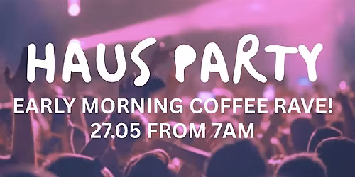 HAUS PARTY!