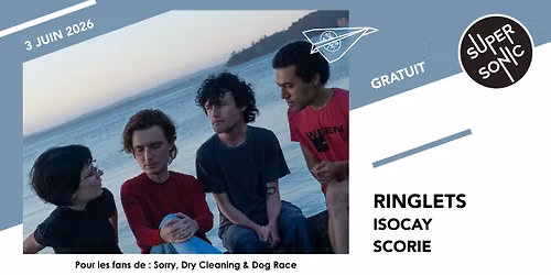 Ringlets \u2022 Isocay \u2022 Scorie \/ Supersonic (Free entry)
