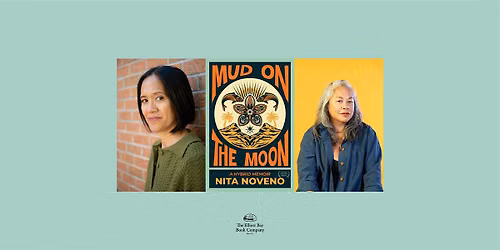 Nita Noveno w\/ Angela Garbes, MUD ON THE MOON