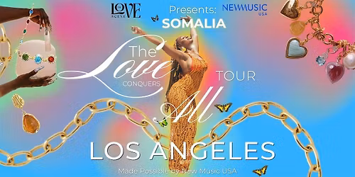 Love Conquers All Tour By Somalia \u2014 LOS ANGELES