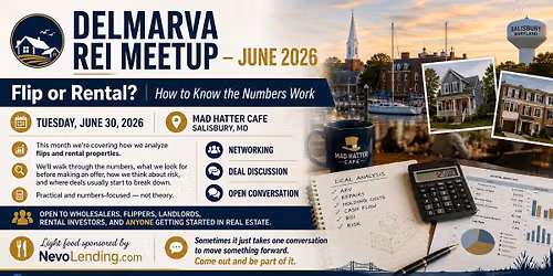Real Connections of Delmarva REI- June 2026 | Flip or Rental? How to Know the Numbers Work