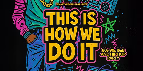 This is How We Do It!: An 80s\/90s R&B and Hip Hop Party at The Starlet Room