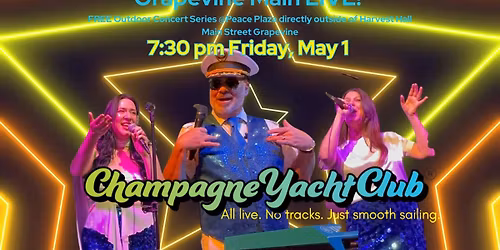 Champagne Yacht Club kicks off Grapevine Main LIVE! @ Peace Plaza (outside of Harvest Hall)