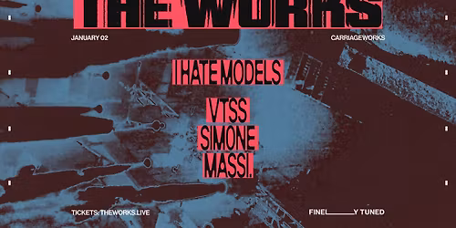 THE WORKS ft. I Hate Models, VTSS, sim0ne, MASSI.