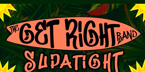 The Get Right Band & Supatight: Summer in the Winter BEACH BASH! at The Grey Eagle