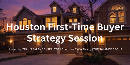 Houston First-Time Buyer Strategy Session (Free Weekly Spots)
