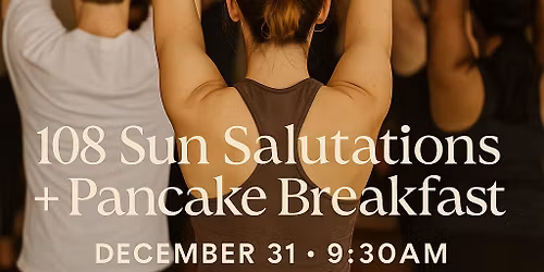 New Year\u2019s 108 Sun Salutations + Pancake Breakfast 