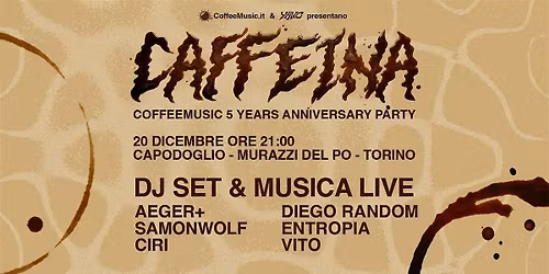 CAFFEINA - CoffeeMusic.it 5 Years Anniversary Party @CAPODOGLIO_MURAZZI