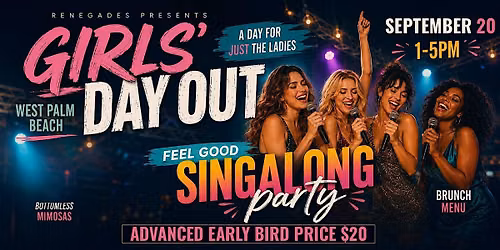 Girls' Day Out | Feel Good SingAlong Party at Renegades, West Palm Beach