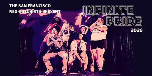 SF Neo-Futurists present: INFINITE PRIDE 2026!!!!! at THE STUD