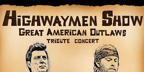 Highwaymen Show - Great American Outlaws Tribute Concert