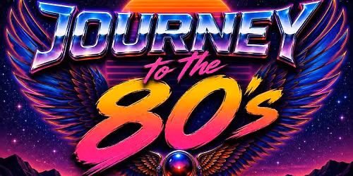 JOURNEY TO THE 80\u2019s Tribute night