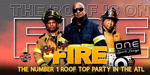 The Dream Team presents The #1 Roof Party in The ATL every fri Nite