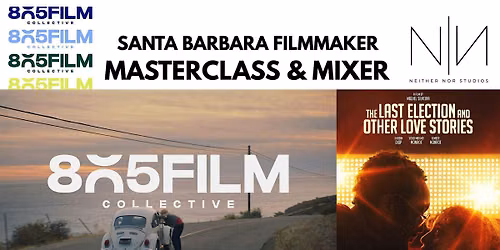 Sanata Barbara Filmmaker Masterclass & Mixer with the 805 Film Collective