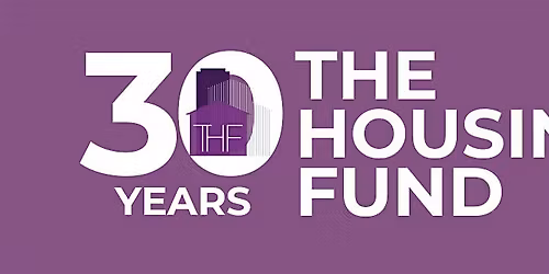 The Housing Fund Celebrates 30 Years of Impact!