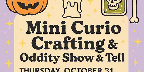 Mini Curio Crafting & Oddity Show and Tell