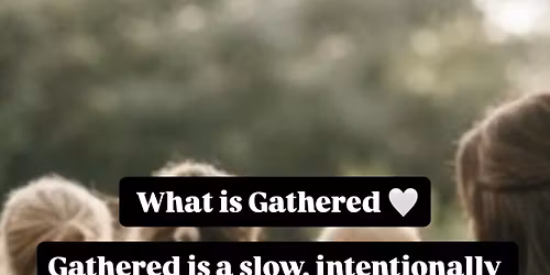 Gathered. Mums & Bubs Retreat Day