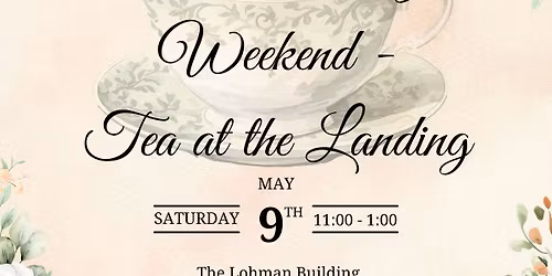 Mothers Day Weekend Tea at the Landing