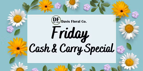 Friday Cash & Carry Special