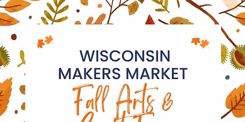 Fall Arts & Craft Fair ~ Wisconsin Makers Market 