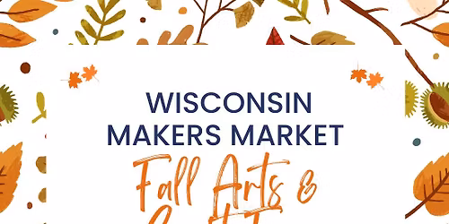 Fall Arts & Craft Fair ~ Wisconsin Makers Market 