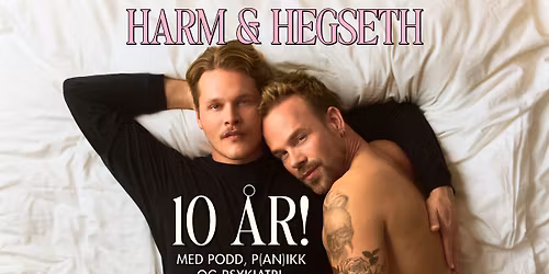 Harm & Hegseth \u2013 10 \u00e5r! \/\/ Oseana \/\/ pres. av All Things Live