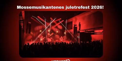 Mossemusikantenes juletrefest 2026! \/\/ Verket Scene
