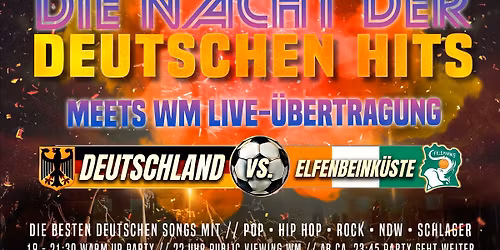 DIE NACHT DER DEUTSCHEN HITS meets WM LIVE \u00dcbertragung Deutschland-Elfenbeink\u00fcste