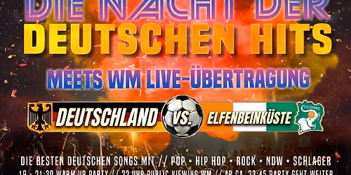 DIE NACHT DER DEUTSCHEN HITS meets WM LIVE \u00dcbertragung Deutschland-Elfenbeink\u00fcste