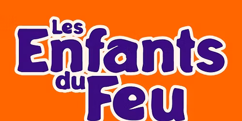 Les Enfants du Feu. Le Zaricot. [Pour un soir seulement]