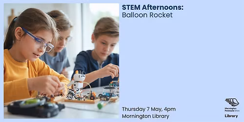 STEM Afternoons: Balloon Rocket - Mornington Library