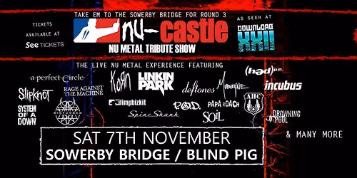 NU-CASTLE - Nu Metal Tribute Show \/ Sowerby Bridge \/ Blind Pig \/ Sat 7 Nov