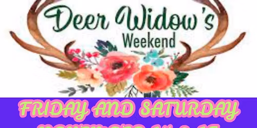 Deer Hunters Widow Weekend