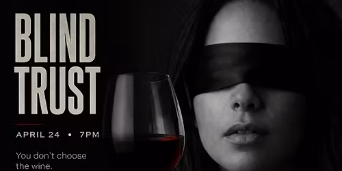 Blind Trust: A Wine Dinner Experience