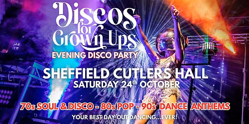SHEFFIELD Cutlers Hall -Discos for Grown ups EVENING PARTY