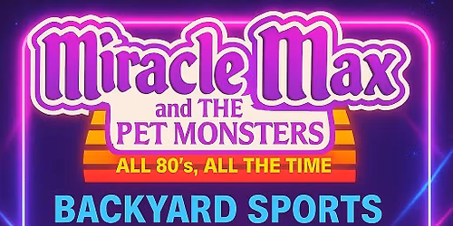 Backyard Bar and Grill - Miracle Max and the Pet Monsters - 80s Party