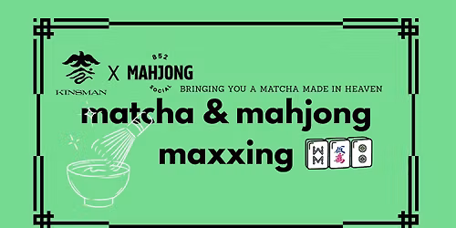 matcha & mahjong maxxing