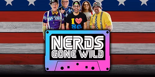 NERDS GONE WILD at Lancaster Independence Days! (Friday July 3rd)