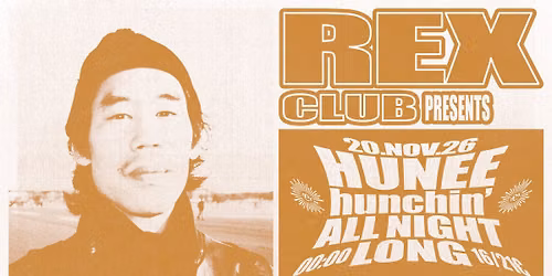Rex Club presents Hunee - Hunchin' all night long