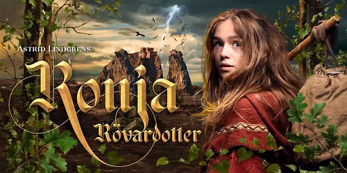 Ronja R\u00f6vardotter \u2013 Ett sp\u00e4nnande teater\u00e4ventyr f\u00f6r hela familjen p\u00e5 Lorensbergsteatern!