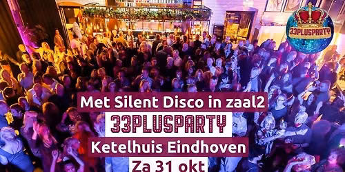 Za 31 okt 33PlusParty Ketelhuis Eindhoven