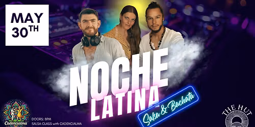 NOCHE LATINA! Salsa and Bachata Social @ The Hut w\/ Cadencialma