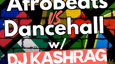AfroBeats VS Dancehall w\/ DJ KASHRAG