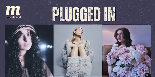 Plugged In @ M Montreal