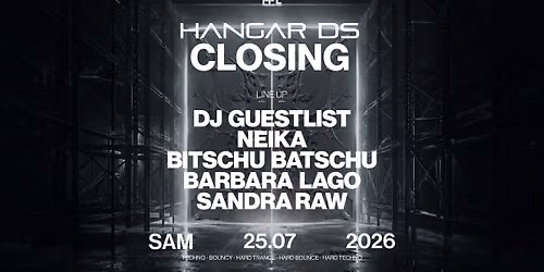 CLOSING \/\/ DJ GUESTLIST - NEIKA - BITSCHU BATSCHU - BARBARA LAGO - SANDRA RAW