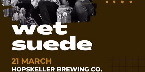 Wet Suede LIVE! @ Hopskeller Brewing Company 3\/21\/26