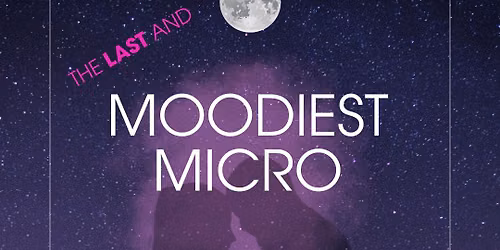 The Last and Moodiest Micro