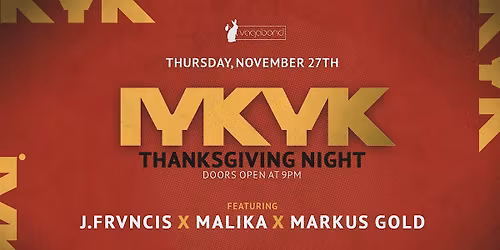 IYKYK Vol. 12 feat. J.Frvncis, Malika, & Markus Gold!